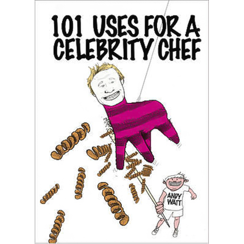 101 Uses for a Celebrity Chef -Andy Watt Book