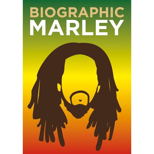 Biographic: Marley: Great Lives in Graphic Form - LIZ FLAVELL