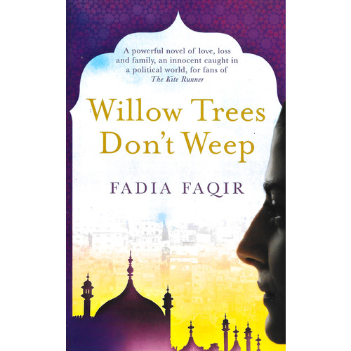 Willow Trees don&#39;t Weep -Fadia Faqir Fiction Book