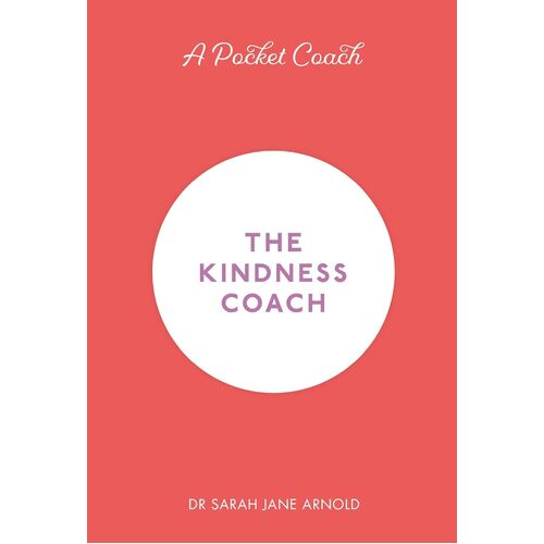 A Pocket Coach: The Kindness Coach - Sarah Jane Arnold