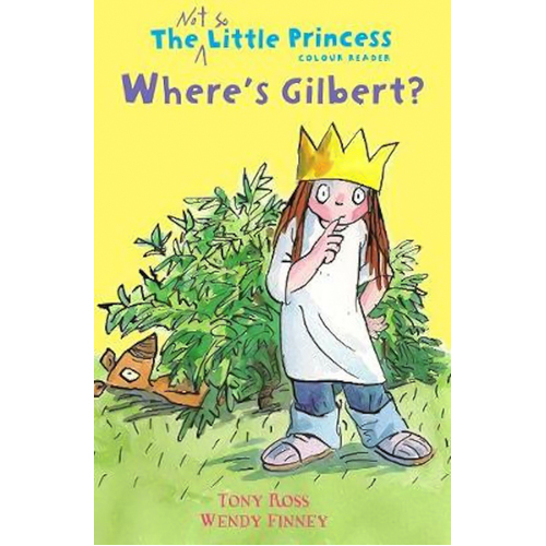 Where&#39;s Gilbert?: The Not So Little Princess Book