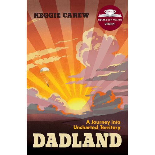 Dadland: A Journey into Uncharted Territory -Keggie Carew Book