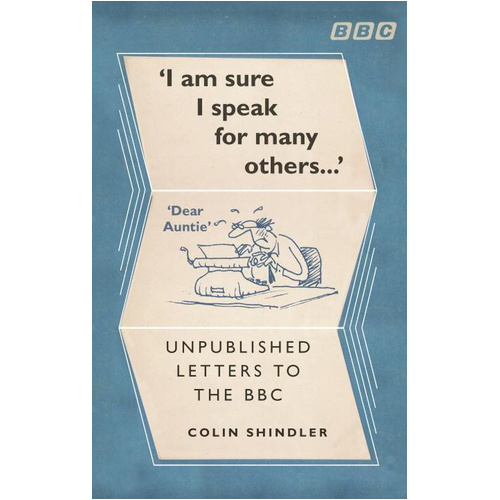 I&#39;m Sure I Speak For Many Others...: Unpublished letters to the BBC Book