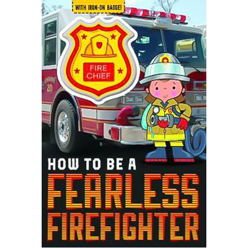 How to be a Fearless Firefighter: How to be Readers Paperback Book
