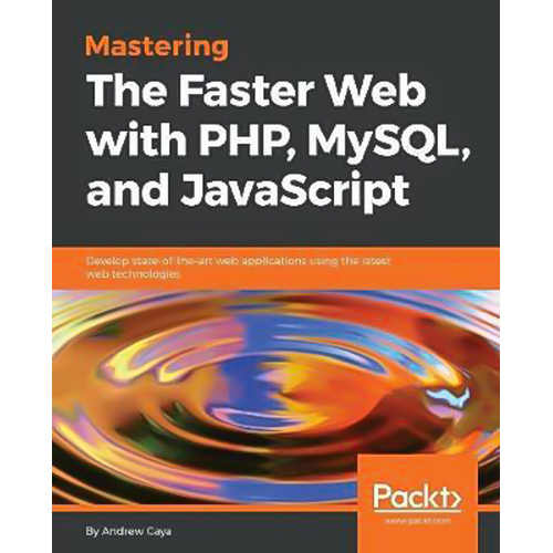 Mastering The Faster Web with PHP, MySQL, and JavaScript Paperback Book