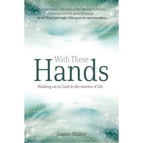 With These Hands: Holding On to God in the Storms of Life - Leanne Mallett
