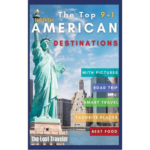 The Top 9+1 North America Destinations for family and Co.: Everything you need to know to travel North America on a Budget with your family and 