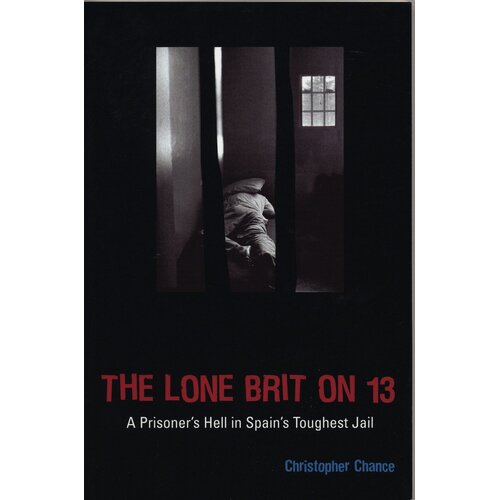 The Lone Brit on 13: A Prisoner&#39;s Hell in Spain&#39;s Toughest Jail Book