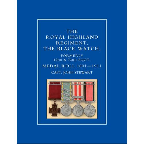ROYAL HIGHLAND REGIMENT.THE BLACK WATCH, FORMERLY 42nd and 73rd FOOT. MEDAL ROLL.1801-1911 - Capt John Stewart