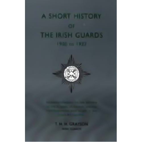 Short History of the Irish Guards 1900-1927 Paperback Book