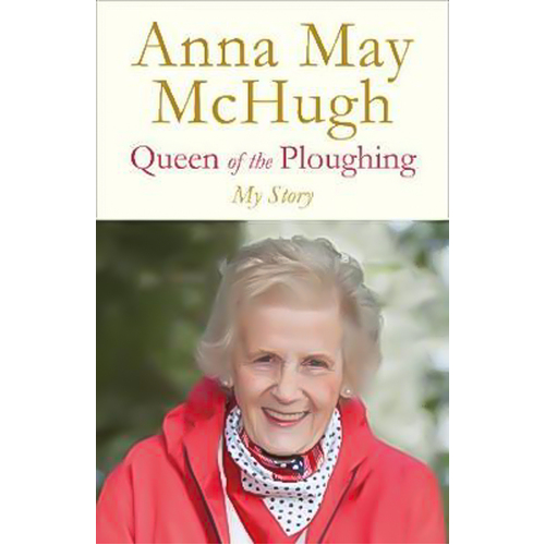 Queen of the Ploughing Anna May McHugh Hardcover Book