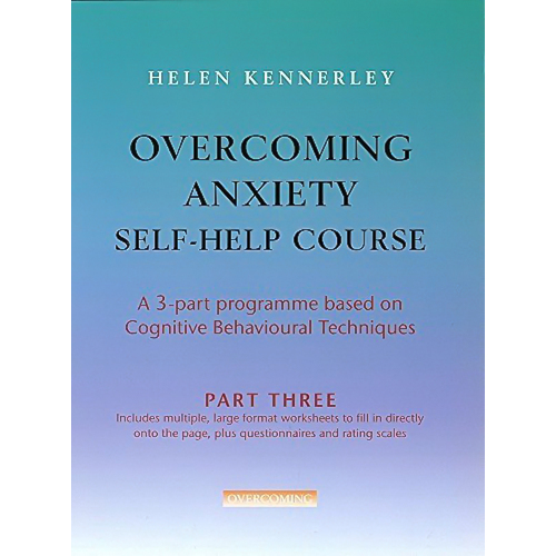 Overcoming Anxiety Self-Help Course Part 3 Psychology Book