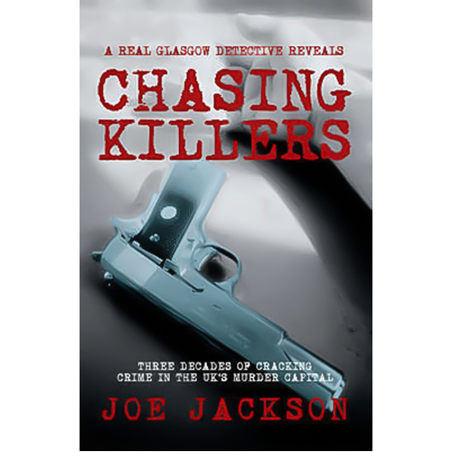 Chasing Killers: Three Decades of Cracking Crime in the UK&#39;s Murder Capital