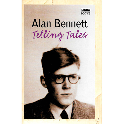 Telling Tales: Alan Bennett -Alan Bennett Hardcover Book