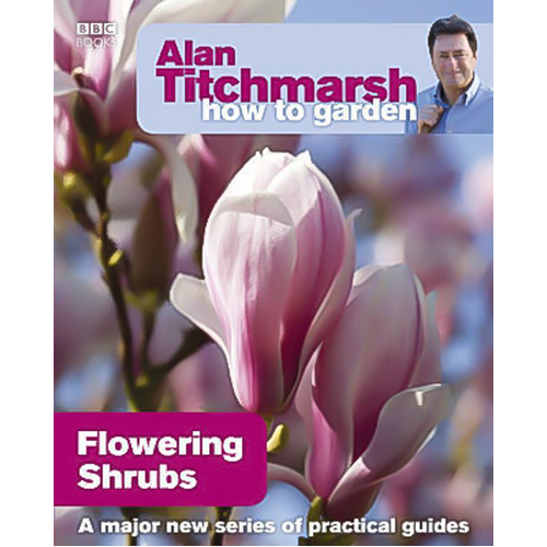 Alan Titchmarsh How to Garden: Flowering Shrubs Paperback Book