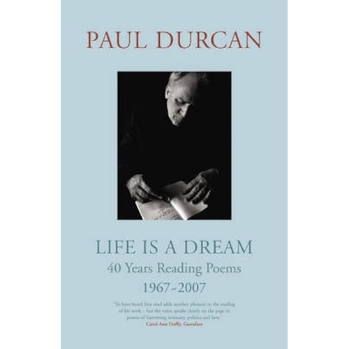 Life Is a Dream: 40 Years Reading Poems 1967-2007 Paul Durcan Hardcover Book