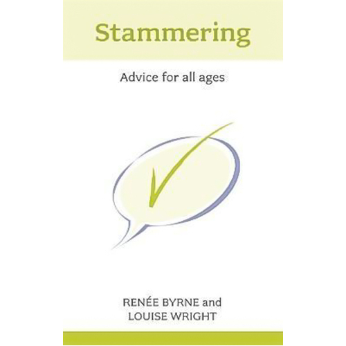 Stammering: Advice for All Ages Louise Wright Renee Byrne Paperback Book