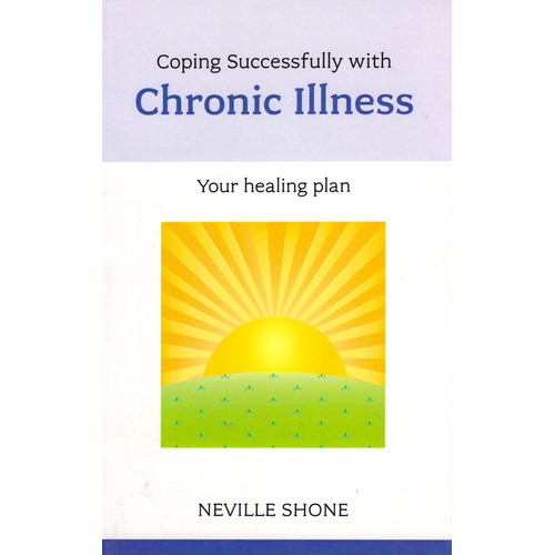 Coping Successfully with Chronic Illness Neville Shone Paperback Book