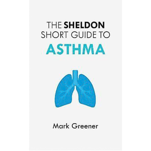 The Sheldon Short Guide to Asthma Mark Greener Paperback Book