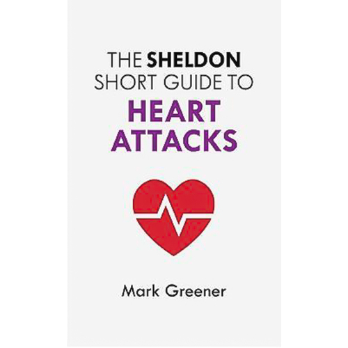 The Sheldon Short Guide to Heart Attacks Mark Greener Paperback Book