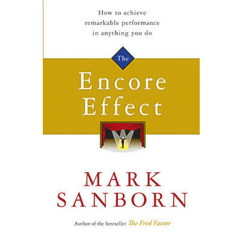 The Encore Effect Mark Sanborn Paperback Book