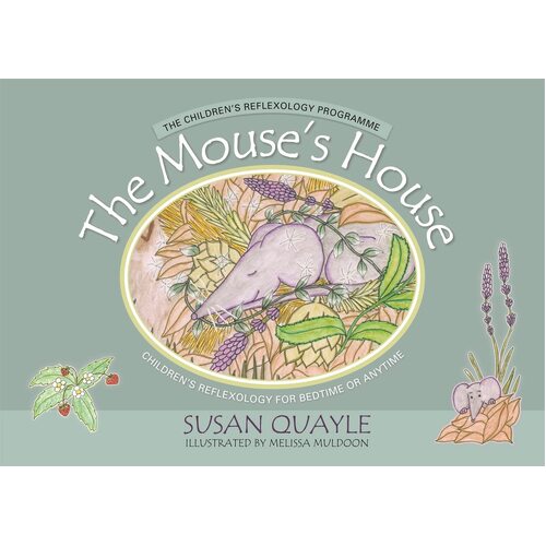 Mouses House: Childrens Reflexology for Bedtime or Anytime - Melissa Muldoon