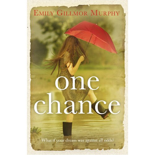 One Chance: What if your dream was against all odds? Paperback Book