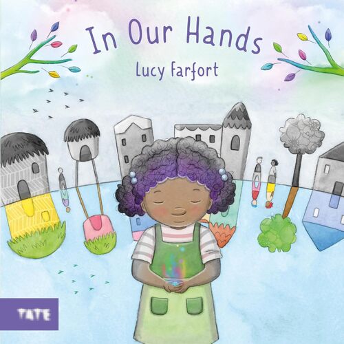 In Our Hands: A Picture Book - Lucy Farfort
