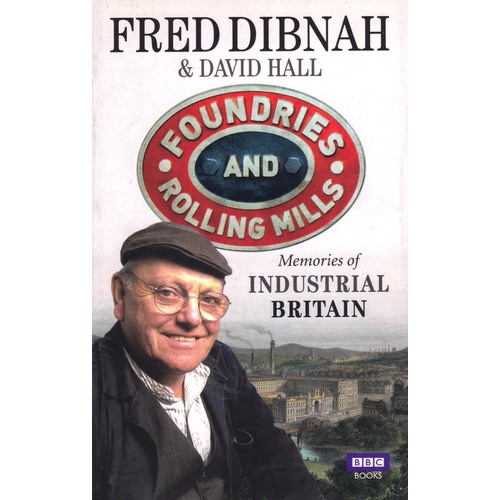 Foundries and Rolling Mills: Memories of Industrial Britain Paperback Book