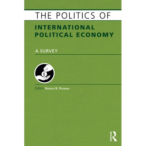 The Politics of International Political Economy - Vassilis Fouskas