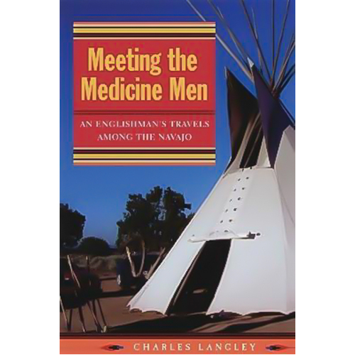 Meeting the Medicine Men: An Englishman&#39;s Travels Among the Navajo Paperback
