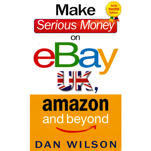 Make Serious Money on eBay, amazon &amp; beyond -Dan Wilson Business Book