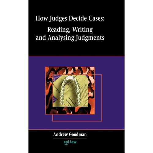 How Judges Decide Cases: Reading and Writing Judgments - Andrew Goodman