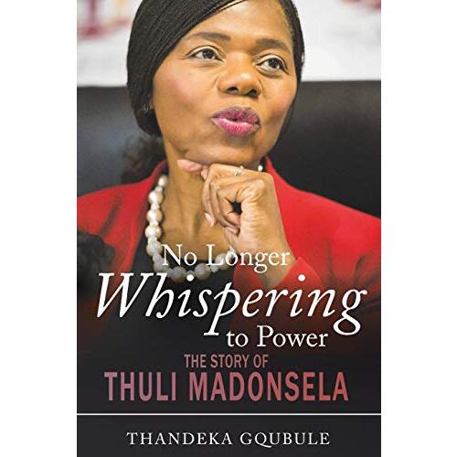 No Longer Whispering to Power: The Story of Thuli Madonsela - Biography Book