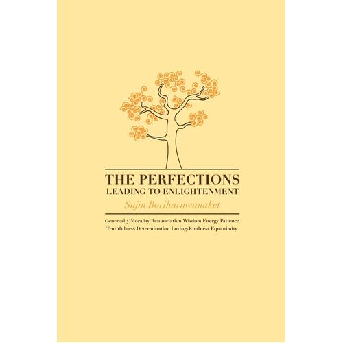 The Perfections Leading to Enlightenment - Sujin Boriharnwanaket