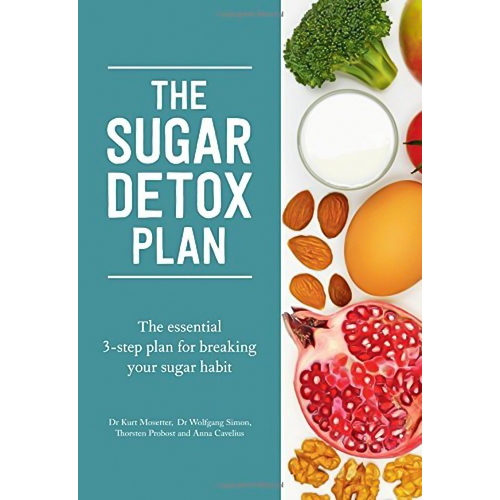 The Sugar Detox Plan: The essential 3-step plan for breaking your sugar habit