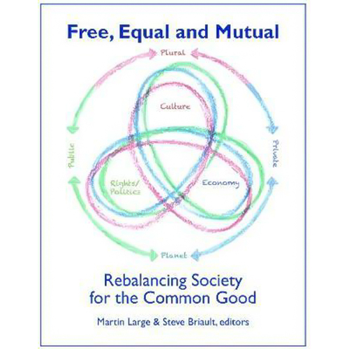 FREE EQUAL AND MUTUAL: Rebalancing Society for the Common Good Paperback Book