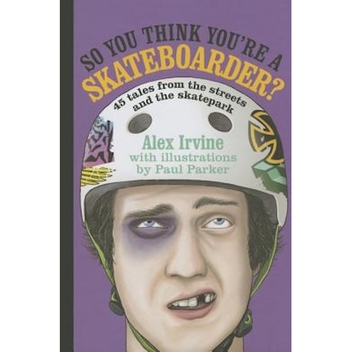 So You Think You&#39;re a Skateboarder? Book