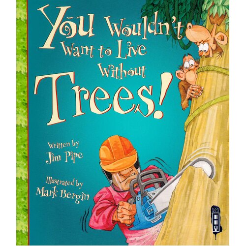 You Wouldn&#39;t Want To Live Without Trees! Paperback Book