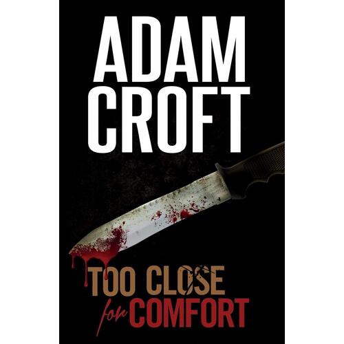 Too Close for Comfort: Knight &amp; Culverhouse -Adam Croft Fiction Book