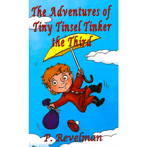 The Adventures of Tiny Tinsel Tinker the Third - Children&#39;s Book