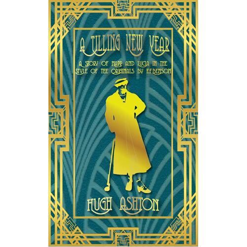 A Tilling New Year: A story of Mapp &amp; Lucia in the Style of the Originals by E.F.Benson  - Hugh Ashton