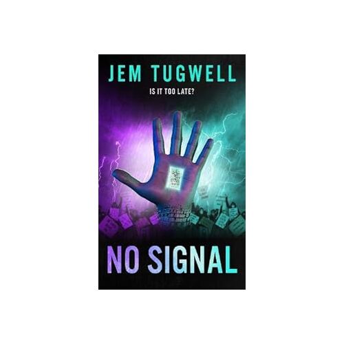 NO SIGNAL: An action-packed near future dystopian crime thriller - Jem Tugwell