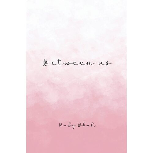 Between Us - Ruby Dhal