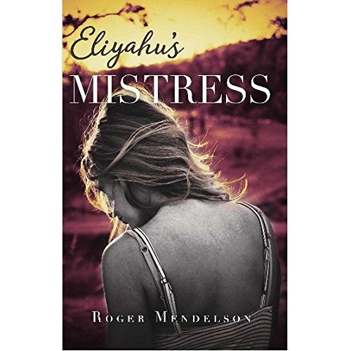 Eliyahu&#39;s Mistress -Roger Mendelson Fiction Book