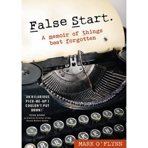 False Start: A Memoir of Things Best Forgotten -Mark O&#39;Flynn Novel Book