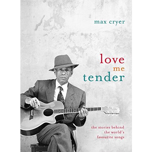 Love Me Tender: The Stories Behind the World&#39;s Favourite Songs - Music Book