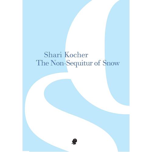 The Non-Sequitur of Snow -Kocher, Shari Fiction Book