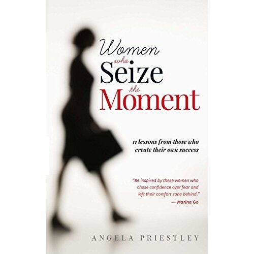 Women Who Seize the Moment -Angela Priestley Health &amp; Wellbeing Book