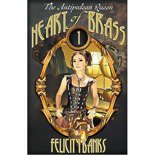 Heart of Brass: The Antipodean Queen Felicity Banks Paperback Book